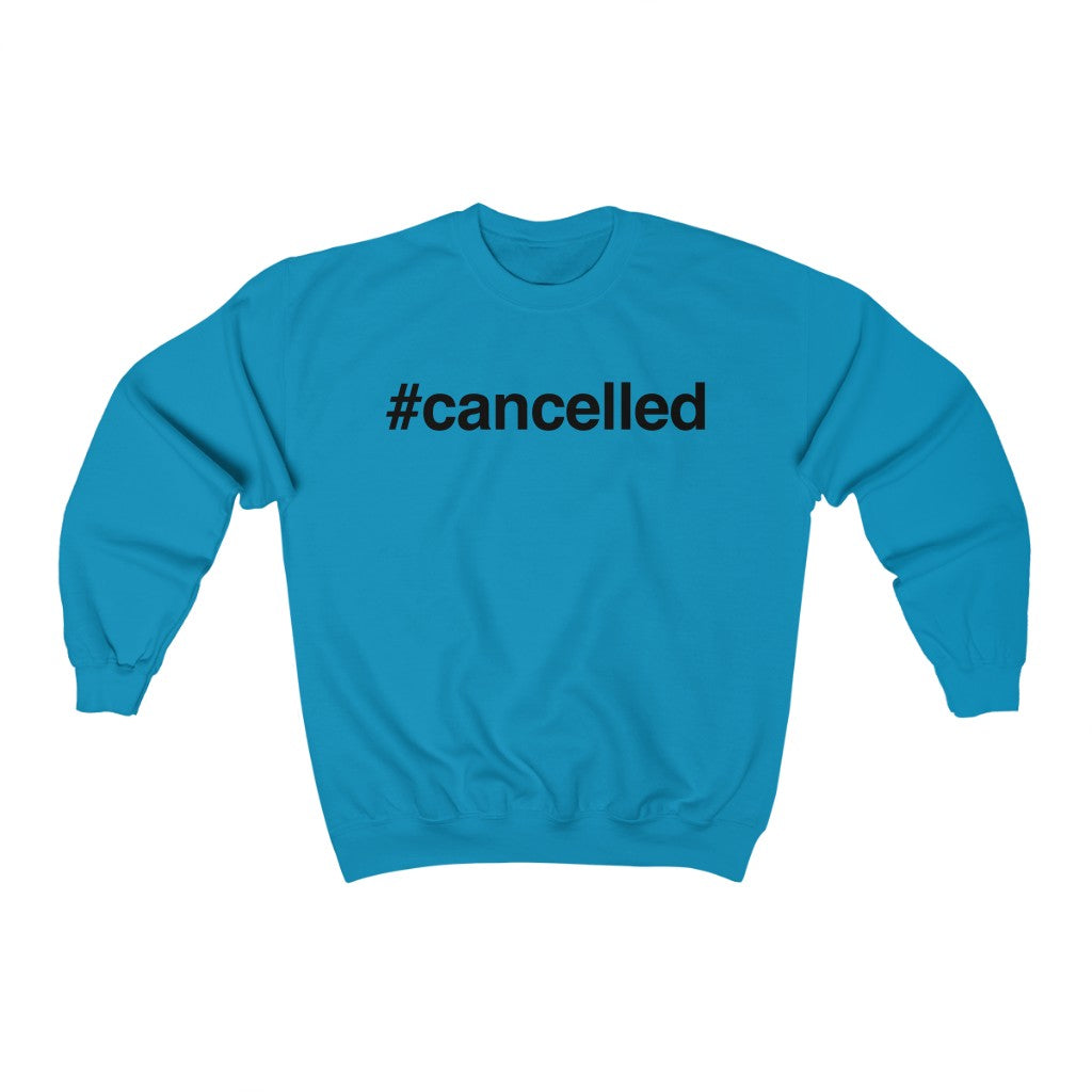 #Cancelled Sweatshirt