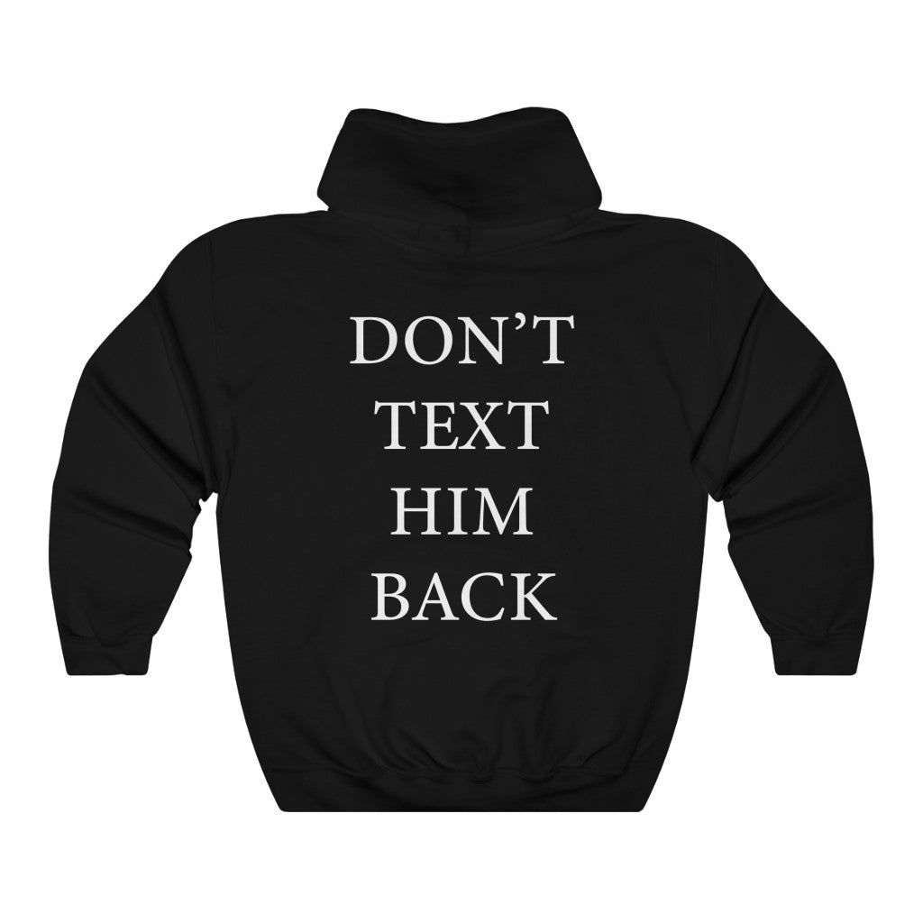 Don't Text Him Back Hoodie