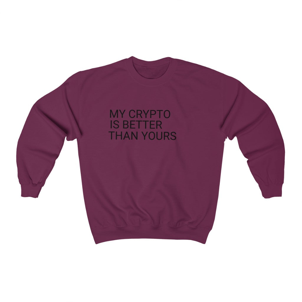 My Crypto Is Better Sweatshirt