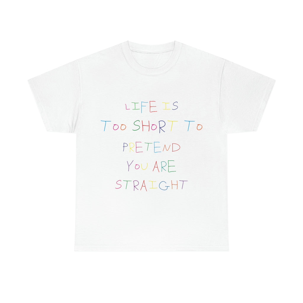Life is Too Short... Unisex Tee