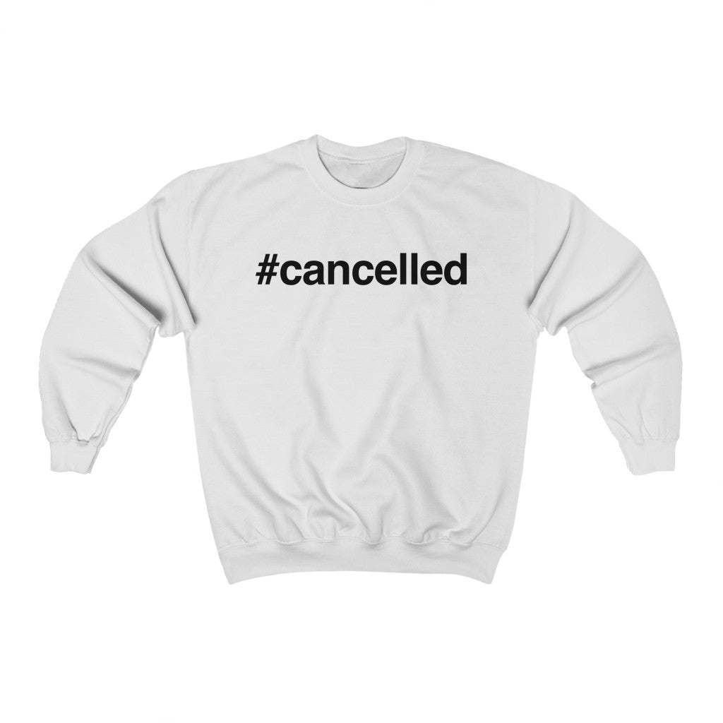 #Cancelled Sweatshirt