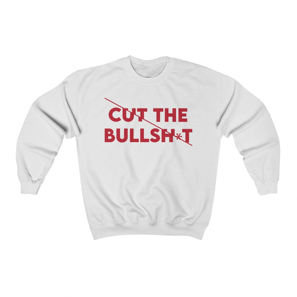 Cut the BS Sweatshirt