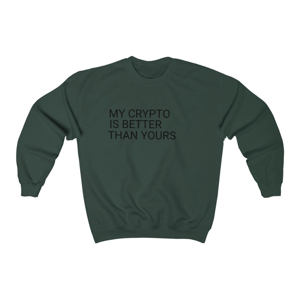 My Crypto Is Better Sweatshirt