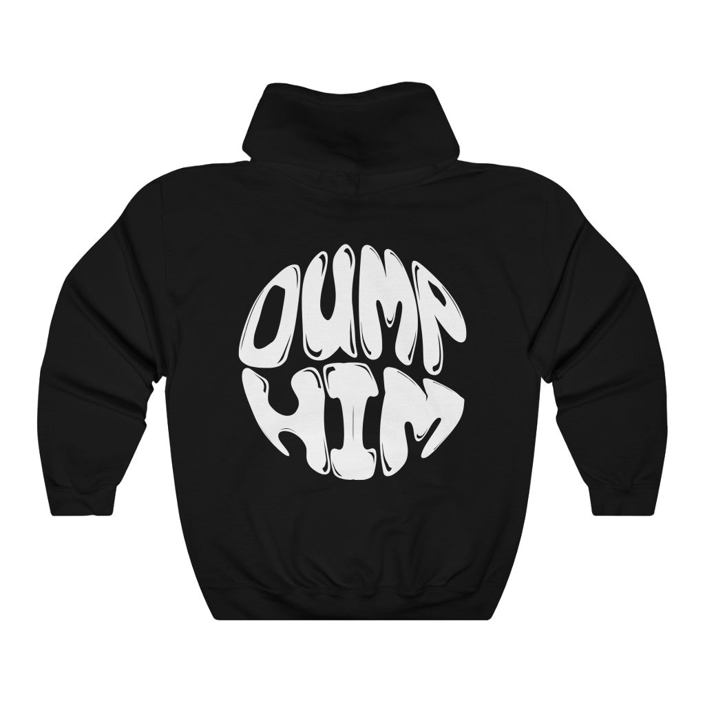 Dump Him Hoodie