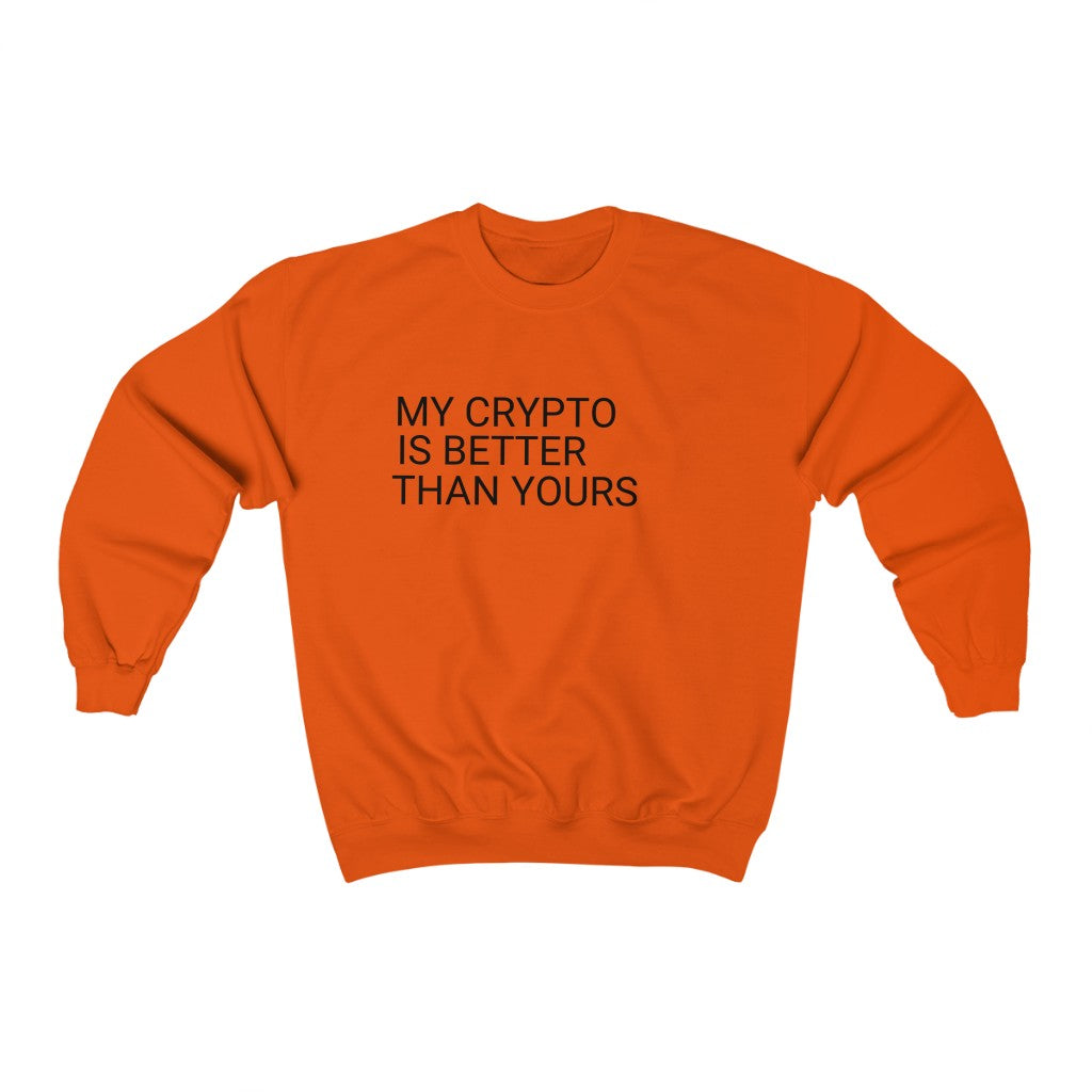 My Crypto Is Better Sweatshirt