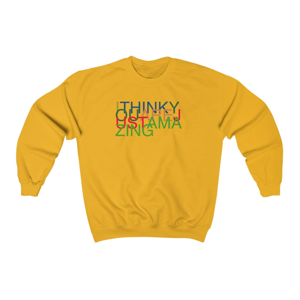 I Think You Are Amazing Sweatshirt