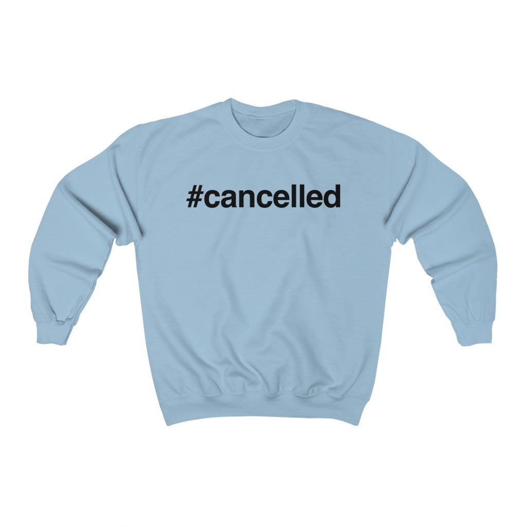 #Cancelled Sweatshirt