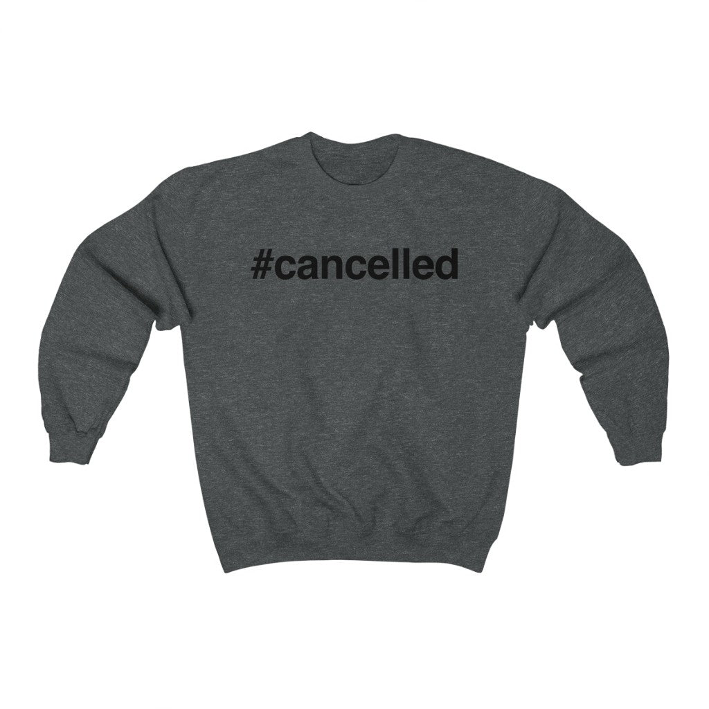 #Cancelled Sweatshirt