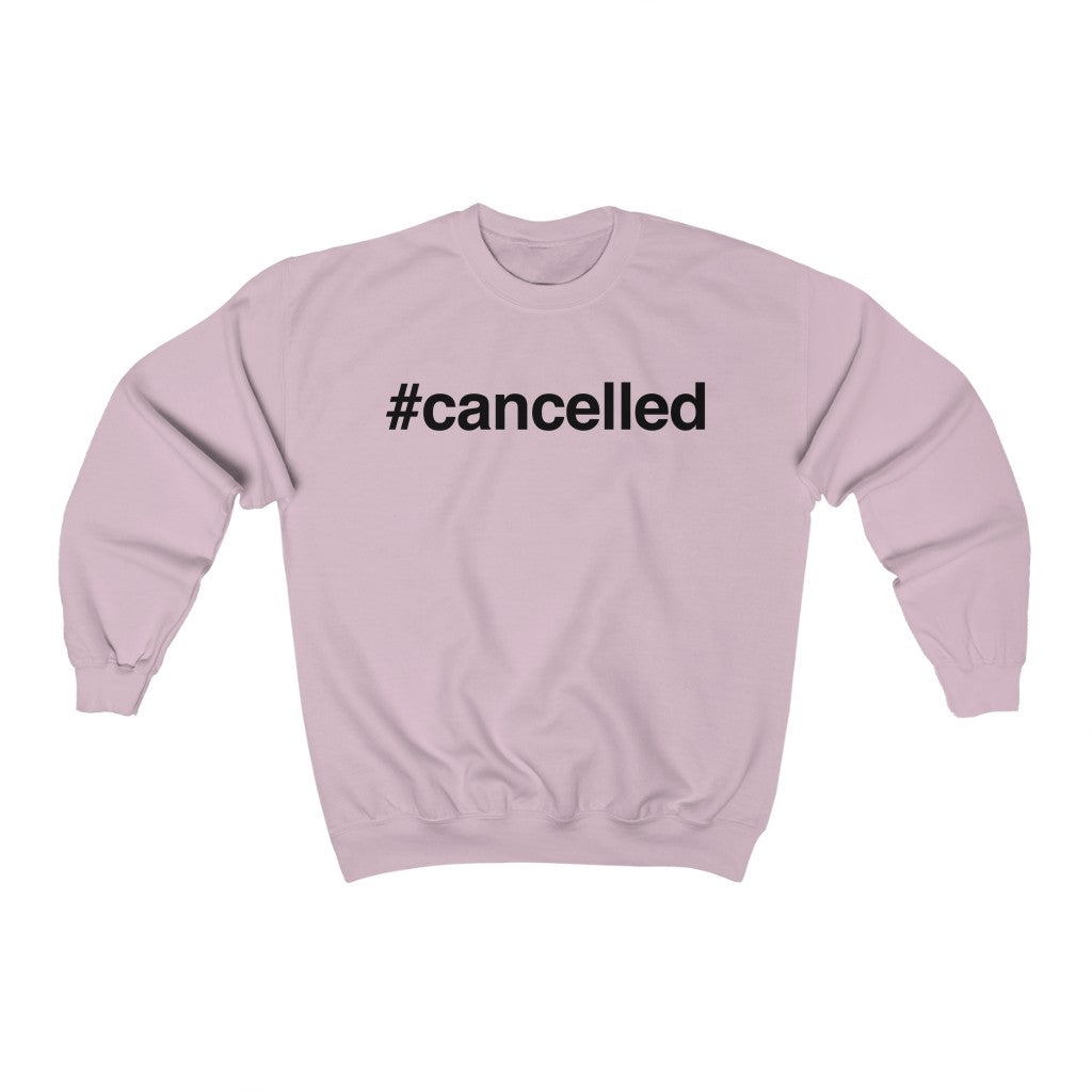 #Cancelled Sweatshirt
